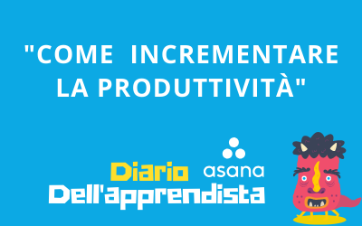 Asana: Come  incrementare la produttività